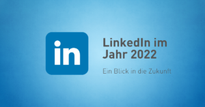 Blogbeitrag LinkedIn Neuerungen 2022